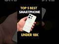 Top 5 Best Phones Under 18000 | Best Phones under 18000 | Best phone under 18000 | Tech Deepak