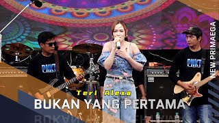 BUKAN YANG PERTAMA - TERI ALEXA \
