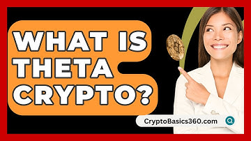 What Is Theta Crypto? - CryptoBasics360.com