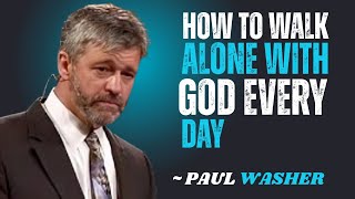 HOW TO WALK ALONE WITH GOD EVERY DAY~\\!! PAUL WASHER BEST MOTIVATION SPEECH!!#motivationspeech