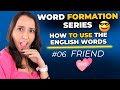 Word formation in english 6  how to use the english words  friend