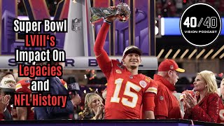 Super Bowl LVIII‘s Impact on the Legacies of Andy Reid, Patrick Mahomes, Travis Kelce and more!