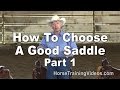 How To Choose A Good Saddle That Fits You, Your Horse & Your Style of Riding - Part 1
