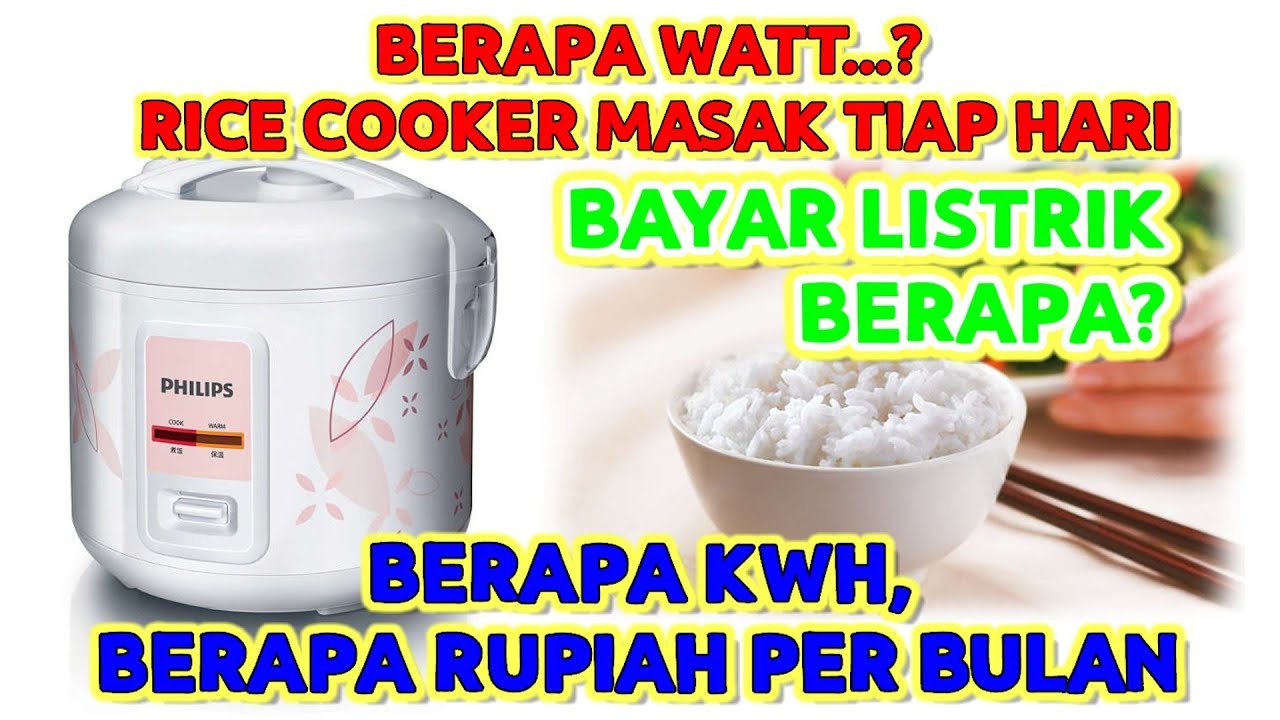 BERAPA BIAYA BAYAR LISTRIK UNTUK RICE COOKER TIAP MEMASAK SETIAP HARI