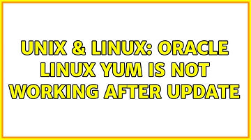 Unix & Linux: Oracle Linux yum is not working after update (3 Solutions!!)