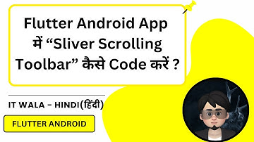 Sliver Scrolling Toolbar in Flutter App | Collapsing AppBar Tutorial | IT WALA | HINDI-हिंदी