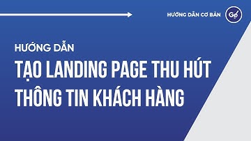 Hướng Dẫn Cách Tạo Landing Page Nhanh Thu Hút Thông Tin Khách Hàng