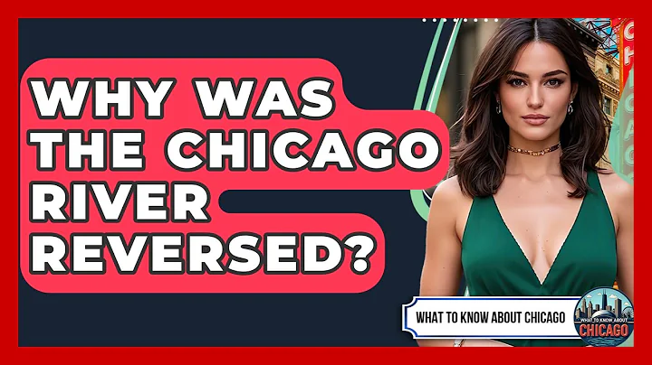 Why Was The Chicago River Reversed? - What To Know About Chicago