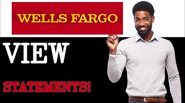How To View Statements Of Your Wells Fargo Account (2025)