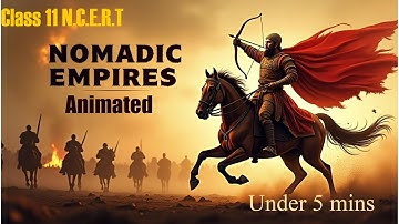 Nomadic Empires Explained in 5 Minutes | NCERT Class 11 History Chapter 3 Animated