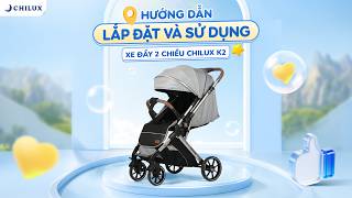 HOW TO ASSEMBLE AND USE THE CHILUX K2 REVERSIBLE STROLLER
