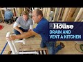 How to Drain and Vent a Kitchen | This Old House