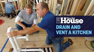 How to Drain and Vent a Kitchen | This Old House