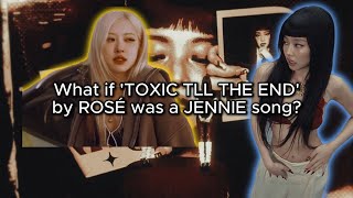 Download lagu What if 'TOXIC TILL THE END' by ROSÉ was a JENNIE song?
