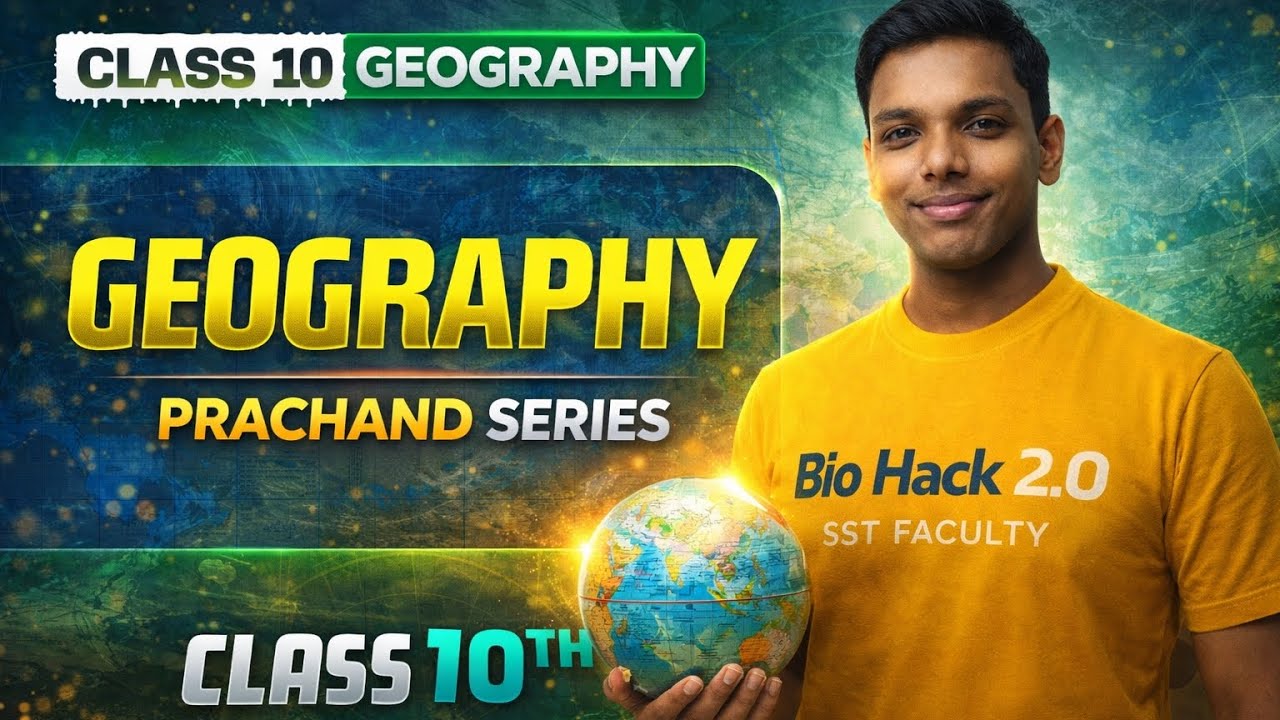 Class 10 Geography One Shot 🔥 | Complete Geography in 1 Video | Prachand Series | Board Exam 2026