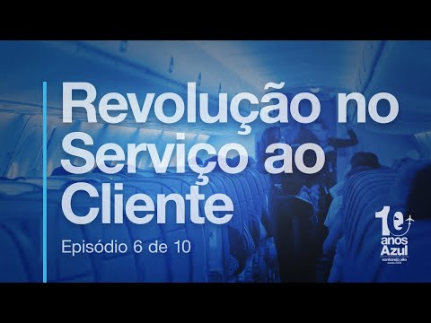 Revolução no serviço ao Cliente - Episódio 6 de 10