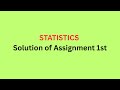 Statistics Assignment 1