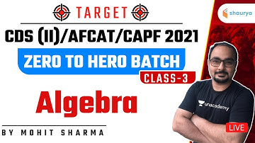 Algebra (Class 3) Zero to Hero Batch | Target CDS (II)/AFCAT/CAPF 2021 | Mohit Sharma