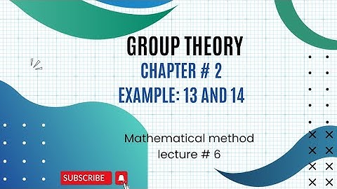 Ch# 2 |Group Theory | Example : 13 and 14 | Mathematical Method