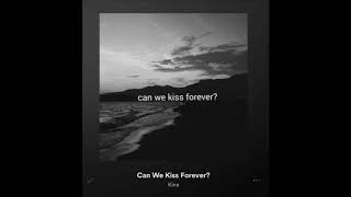[10 HOUR LOOP] Kina- Can we kiss forever Chorus