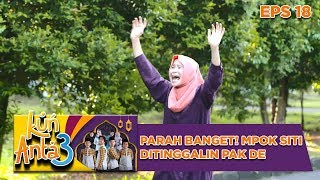 Parah Banget! Mpok Siti Ditinggalin Pak De ke Peternakan - Kun Anta 3 Eps 18