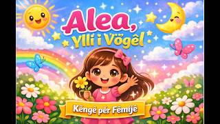 Alea, Ylli I Vogël Kënga Më E Ëmbël Për Fëmijë Kids Song