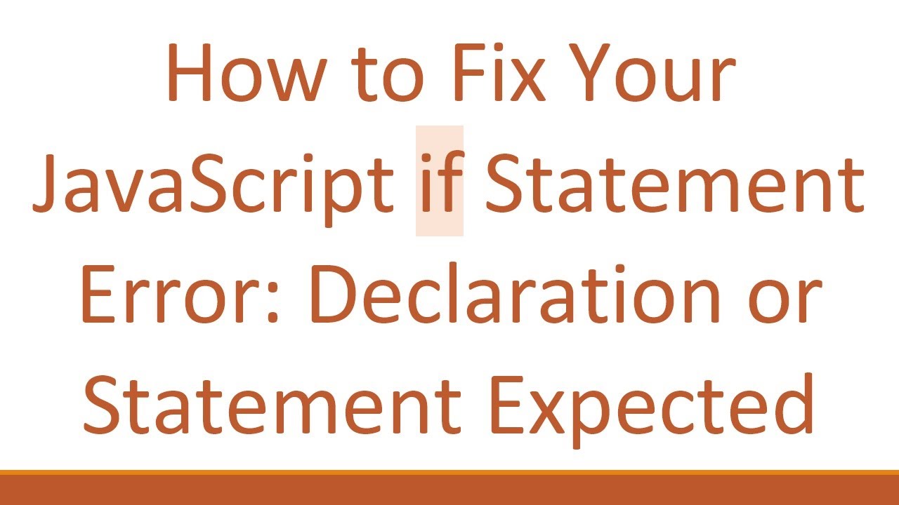 How to Fix Your JavaScript if Statement Error: Declaration or Statement Expected