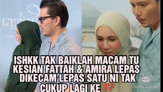 ISHKK TAK BAIKLAH MACAM TU KESIAN FATTAH & AMIRA LEPAS DIKECAM 1 LAGI MASALAH YA ALLAH JAHANTNYA ⁉️😱