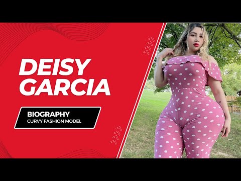 Deisy Garcia | Curvy model and instagram star | Wiki Biography | Plus Size Fashion Model