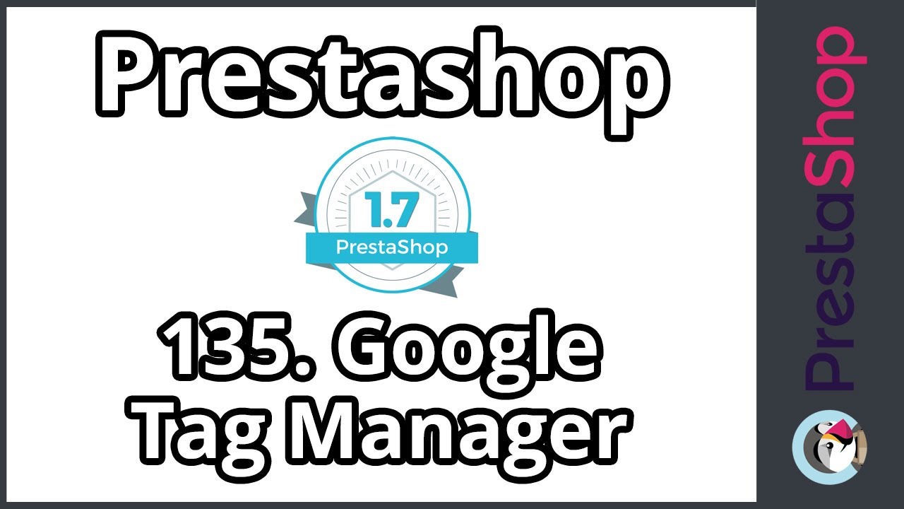  Update  Tuto PrestaShop 1.7 - Google Tag Manager (ép. 135)