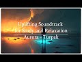 Uplifting and epic cinematic soundtrack for yoga and relaxation  aurora  turpak