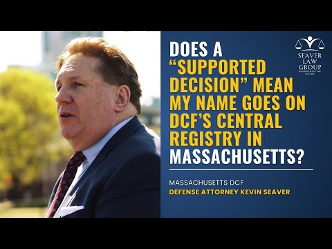 Does a “Supported Decision” Mean My Name Goes On DCF’s Central Registry in Massachusetts?