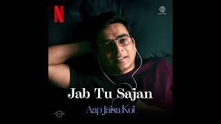 Jab Tu Sajan - Aap Jaisa Koi  Full Song Audio R Madhavan Fatima Sana Mohit Chauhan Gurpreet Saini