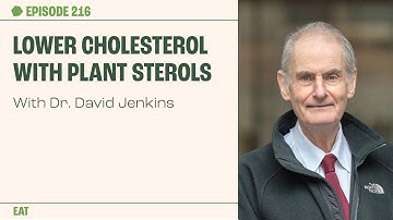Lower Cholesterol with Plant Sterols - with Dr. David Jenkins | The Proof clips EP 216