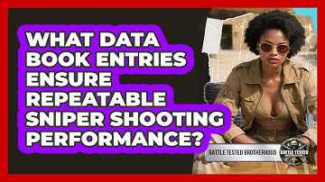 What Data Book Entries Ensure Repeatable Sniper Shooting Performance? - Battle Tested Brotherhood