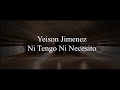 Ni Tengo Ni Necesito (Letra) - Yeison Jimenez