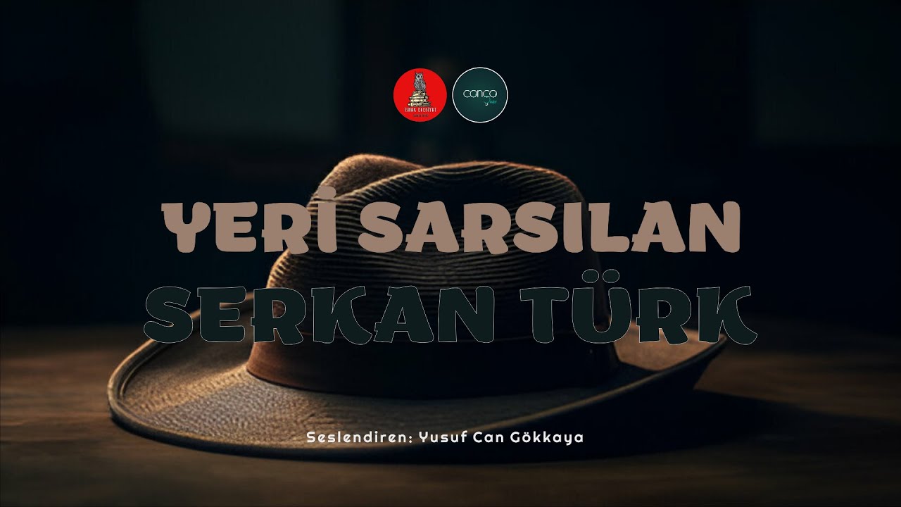 Sesli Öykü- Serkan Türk- Yeri Sarsılan