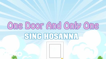 Sing Hosanna - One Door And Only One | Bible Songs for Kids