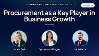 Behind Procurement • Episode 6. Procurement as a Key Player in Business Growth