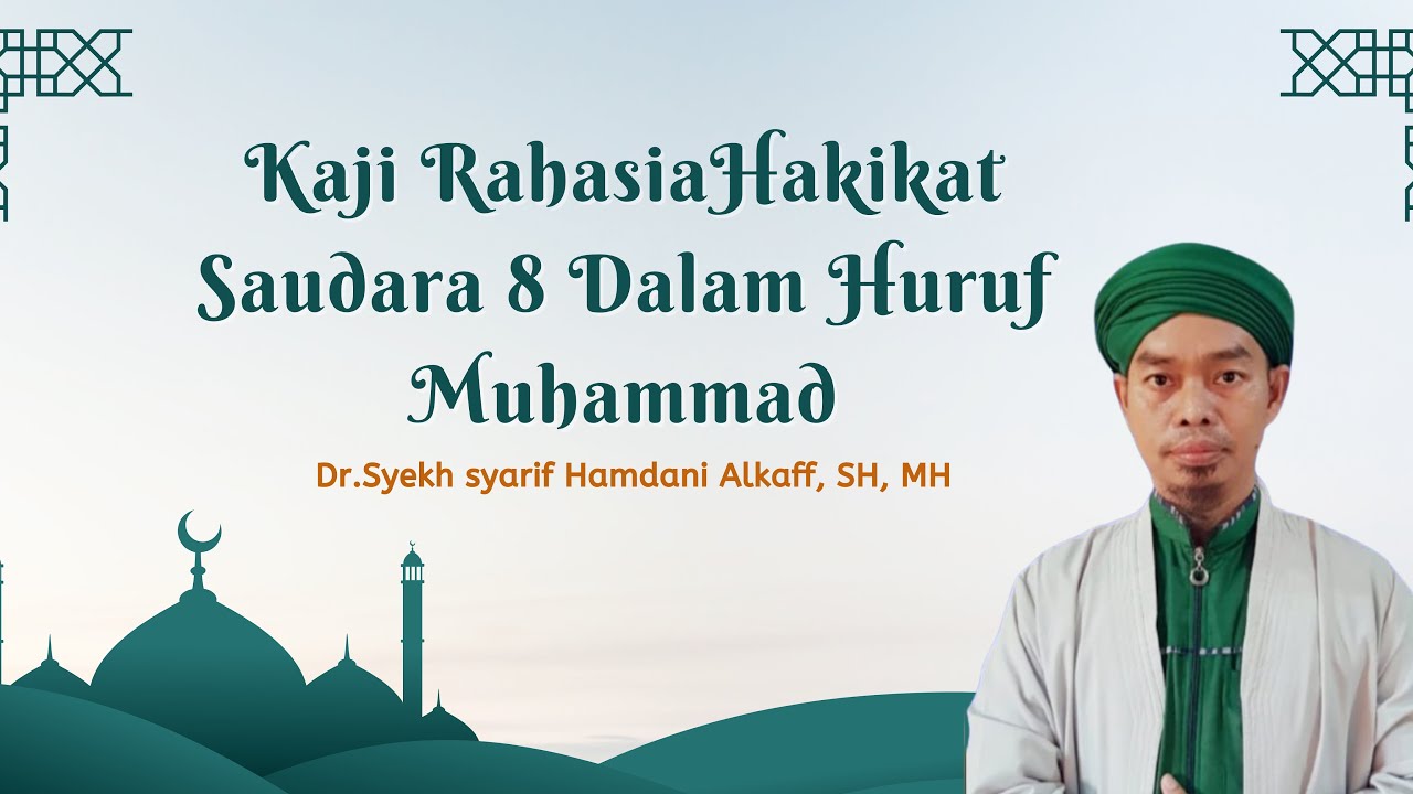 kaji Rahasia Hakikat Saudara 8 dalam  Huruf Muhammad ( Syeikh Syarif Hamdani Alkaf)