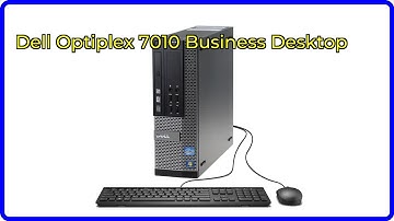 Review: Dell Optiplex 7010 Business Desktop. ESSENTIAL details.