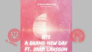 BTS - A BRAND NEW DAY (BTS WORLD Ost pt. 2) ft. Zara Larsson | 8D AUDIO [ 8D USE HEADPHONE ]