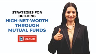 Strategies to Build High Net Worth with Mutual Funds | Build Wealth with MF | Smart Investing Guide
