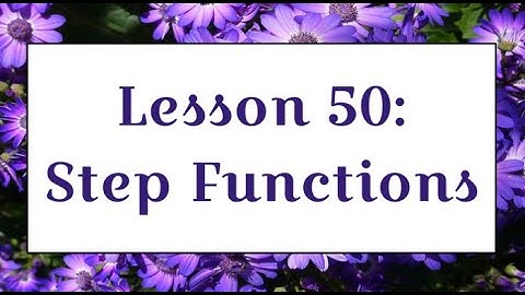 Lesson 50 Video: Step Functions