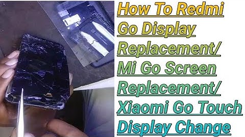 How To Redmi Go Display Replacement|Mi Go Screen Replacement|Xiaomi Go Touch_Display Change