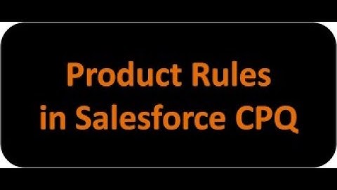 Salesforce CPQ Product Rules Part -1 | Salesforce_CPQ_Latest