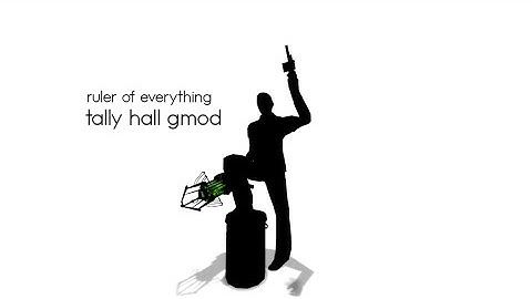 Tally Hall -  Ruler of Everything - Gmod Music Video