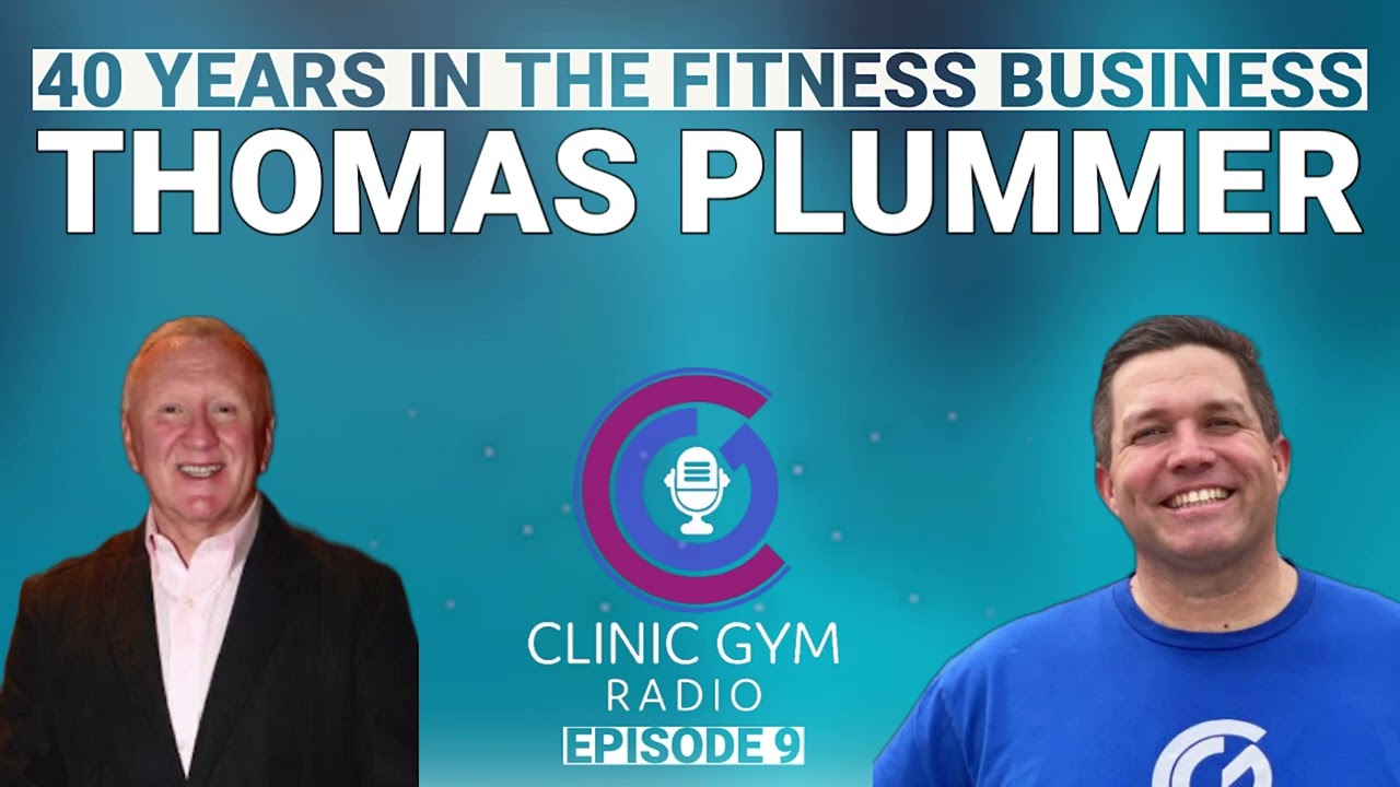 40 Years in the Fitness Business with Thomas Plummer | Clinic Gym Radio Ep. 9