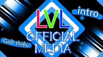 Intro mới của kênh phim của mình :LVL Official Media