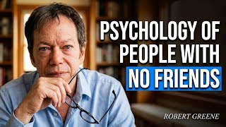 People Who Don't Have Friends Share These Five Personality Traits | Robert Greene Motivational